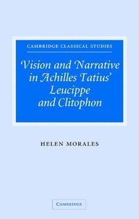 bokomslag Vision and Narrative in Achilles Tatius' Leucippe and Clitophon