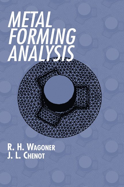 R. H. Wagoner, J.-L. Chenot, R. H. (Ohio State University) Wagoner, J.-L. (Ecole des Mines de Paris) Chenot, J. L. Chenot - Metal Forming Analysis, Inbunden