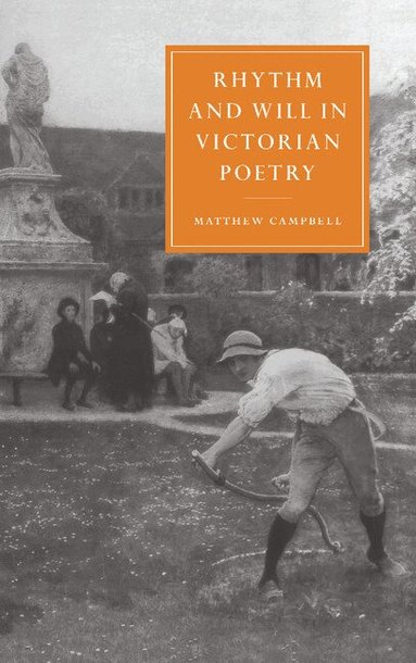 Matthew Campbell, Gillian Beer - Rhythm and Will in Victorian Poetry, Inbunden