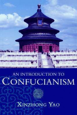 Xinzhong Yao - An Introduction to Confucianism, Inbunden