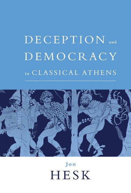 Deception and Democracy in Classical Athens 1