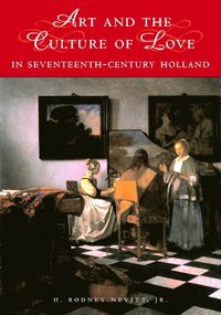 bokomslag Art and the Culture of Love in Seventeenth-Century Holland