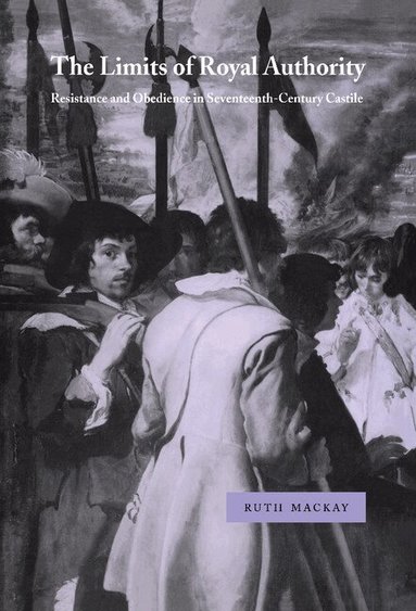 Ruth MacKay - The Limits of Royal Authority, Inbunden