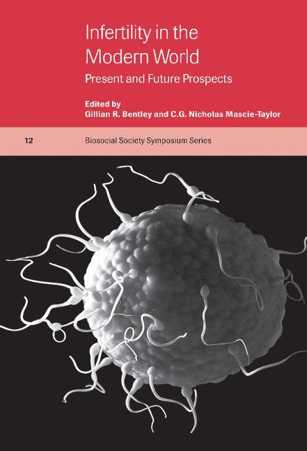 Gillian R. (University of Cambridge) Bentley, C. G. Nicholas (University of Cambridge) Mascie-Taylor, Gillian R. Bentley, C. G. Nicholas Mascie-Taylor, Catherine Panter-Brick - Infertility in the Modern World, Inbunden