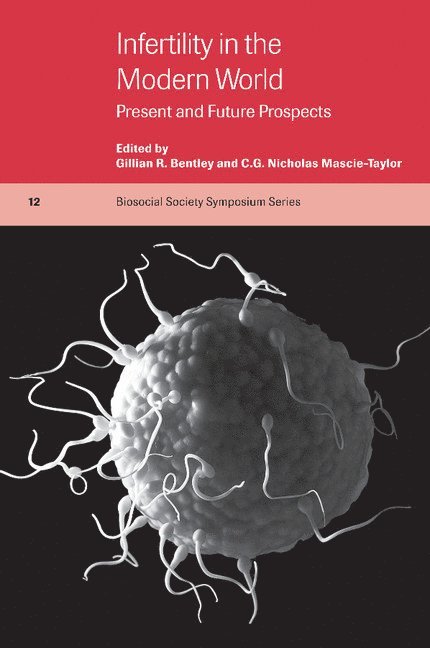 Gillian R. (University of Cambridge) Bentley, C. G. Nicholas (University of Cambridge) Mascie-Taylor, Gillian R. Bentley, C. G. Nicholas Mascie-Taylor, Catherine Panter-Brick - Infertility in the Modern World, Häftad