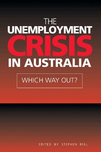 Stephen Bell, Stephen Bell - The Unemployment Crisis in Australia, Häftad