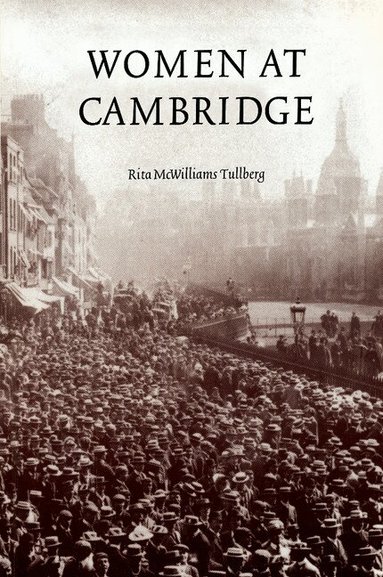 Rita McWilliams Tullberg - Women at Cambridge, Häftad