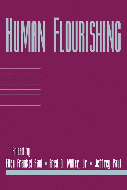 Ohio) Paul, Ellen Frankel (Bowling Green State University, Ohio) Miller, Fred D., Jr (Bowling Green State University, Ohio) Paul, Jeffrey (Bowling Green State University, Ellen Frankel Paul, Jr. Miller, Fred Dycus, Fred Dycus Jr. Miller, Jeffrey Paul - Human Flourishing: Volume 16, Part 1, Häftad