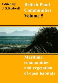 bokomslag British Plant Communities: Volume 5, Maritime Communities and Vegetation of Open Habitats