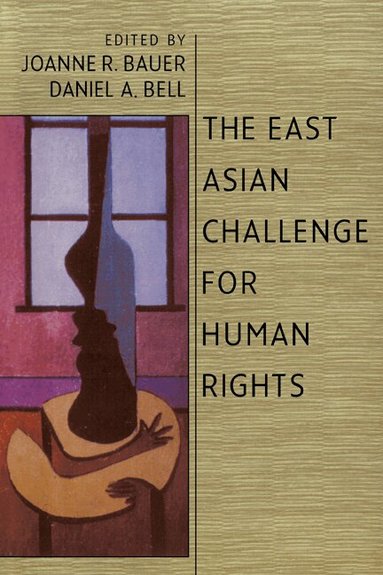 Joanne R. Bauer, Daniel A. Bell - The East Asian Challenge for Human Rights, Häftad