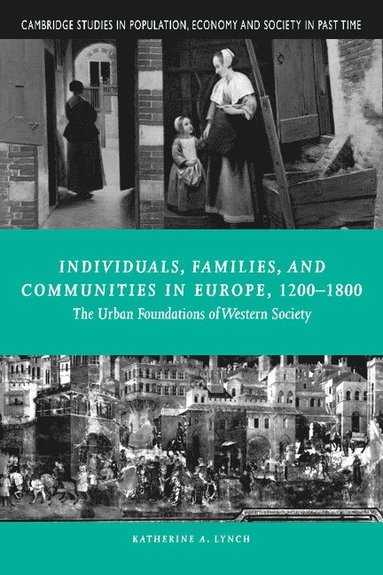 bokomslag Individuals, Families, and Communities in Europe, 1200-1800