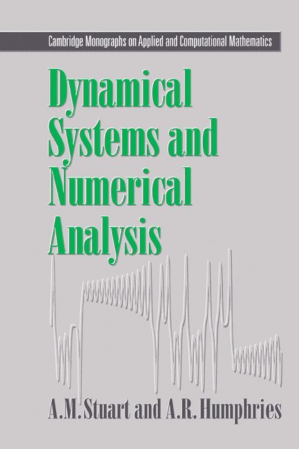 Andrew Stuart, A. R. Humphries, Andrew (University of Warwick) Stuart, A. R. (University of Sussex) Humphries, A. M. Stuart, A M Stuart, A R Humphries - Dynamical Systems and Numerical Analysis, Häftad