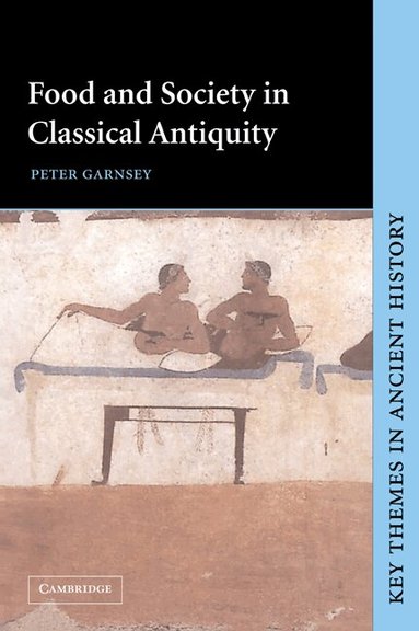 Peter Garnsey, P. A. Cartledge, P. D. A. Garnsey - Food and Society in Classical Antiquity, Häftad