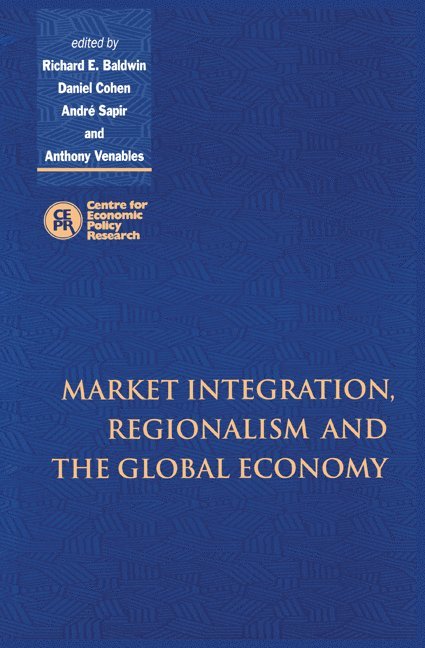 Geneva) Baldwin, Richard (Graduate Institute of International Studies, Daniel (Universite de Paris I) Cohen, Andre (Universite Libre de Bruxelles) Sapir, Anthony (London School of Economics and Political Science) Venables, Daniel Cohen, Anthony J. Venables, Andre Sapir - Market Integration, Regionalism and the Global Economy, Häftad