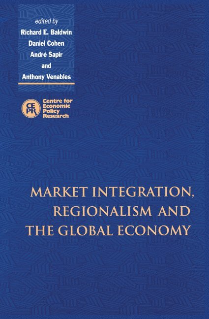 Market Integration, Regionalism and the Global Economy 1