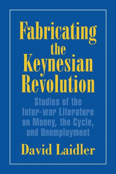 bokomslag Fabricating the Keynesian Revolution