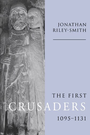 Jonathan Riley-Smith - The First Crusaders, 1095-1131, Häftad