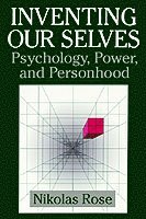 University of London) Rose, Nikolas (Goldsmiths College, Nikolas Rose, Rose Nikolas, Mitchell G. Ash - Inventing our Selves, Häftad