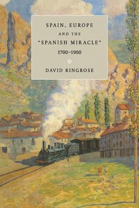 bokomslag Spain, Europe, and the 'Spanish Miracle', 1700-1900