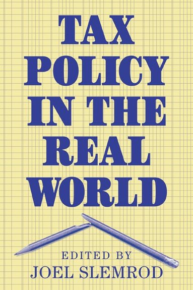 Joel Slemrod - Tax Policy in the Real World, Häftad