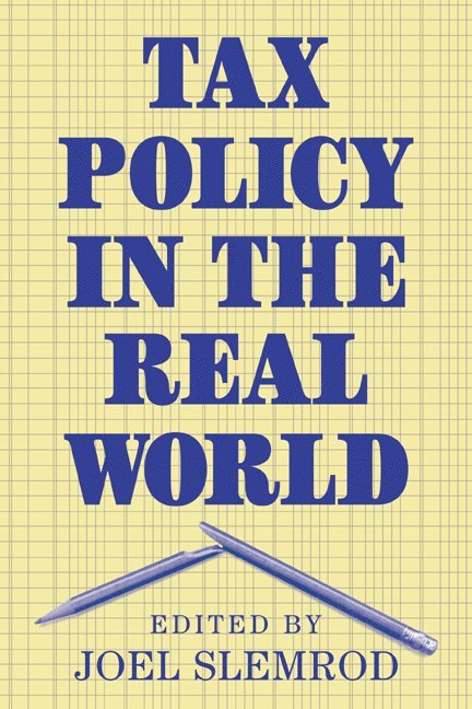 Tax Policy in the Real World 1
