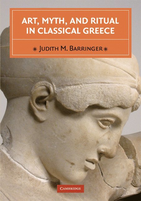 Art, Myth, and Ritual in Classical Greece 1