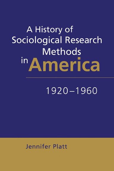 Jennifer Platt, Quentin Skinner, James Tully - A History of Sociological Research Methods in America, 1920-1960, Häftad