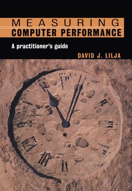 David J. (University of Minnesota) Lilja, David J. Lilja, Lilja David J. - Measuring Computer Performance, Häftad