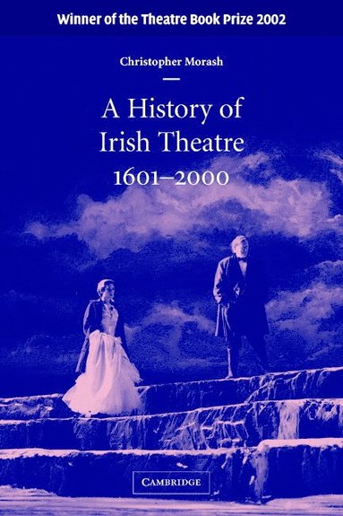 bokomslag A History of Irish Theatre 1601-2000