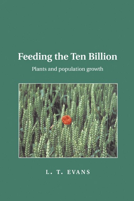Lloyd T. Evans, Canberra) Evans, Lloyd T. (Division of Plant Industry CSIRO, L. T. Evans, Evans Lloyd T. - Feeding the Ten Billion, Häftad
