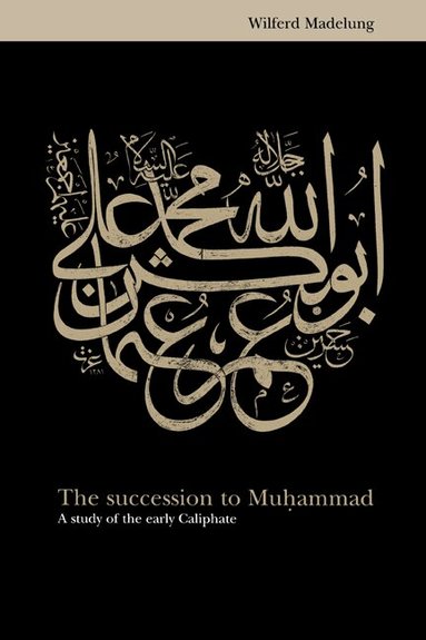 Wilferd Madelung - The Succession to Muhammad, Häftad