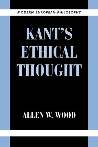 Allen W. Wood - Kant's Ethical Thought, Häftad