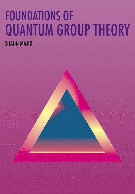 Shahn (University of Cambridge) Majid, Shahn Majid - Foundations of Quantum Group Theory, Häftad