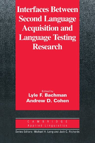 Lyle F. Bachman, Andrew D. Cohen - Interfaces between Second Language Acquisition and Language Testing Research, Häftad