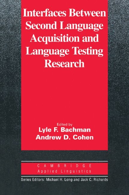 Lyle F. Bachman, Andrew D. Cohen, Los Angeles) Bachman, Lyle F. (University of California, Andrew D. (University of Minnesota) Cohen, Lyle Bachman, Prof Cohen, Andrew D., Michael H. Long - Interfaces between Second Language Acquisition and Language Testing Research, Häftad
