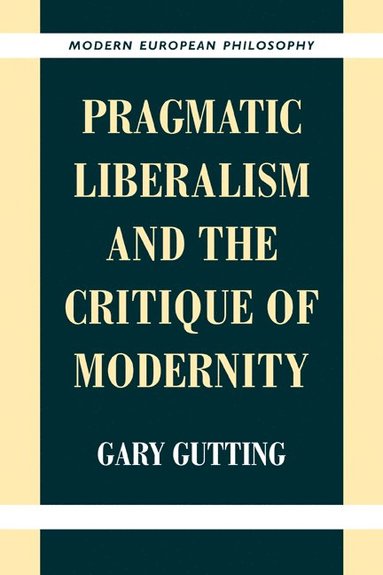 bokomslag Pragmatic Liberalism and the Critique of Modernity