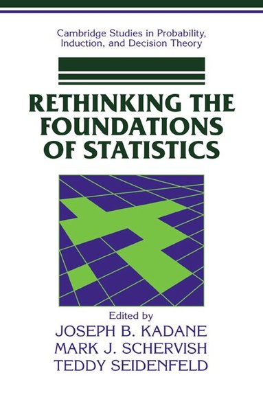 Joseph B. Kadane, Mark J. Schervish, Teddy Seidenfeld - Rethinking the Foundations of Statistics, Häftad