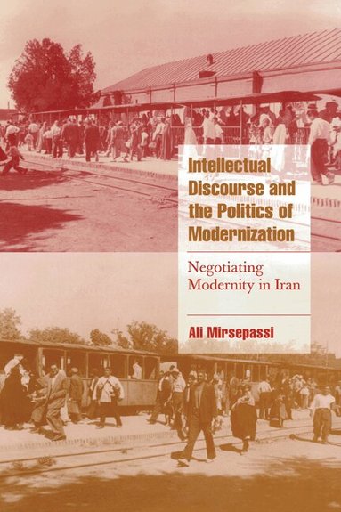 Ali Mirsepassi, Jeffrey C. Alexander - Intellectual Discourse and the Politics of Modernization, Inbunden