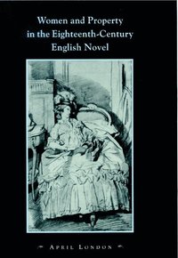 bokomslag Women and Property in the Eighteenth-Century English Novel