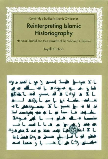 Amherst) El-Hibri, Tayeb (University of Massachusetts, Tayeb El-Hibri - Reinterpreting Islamic Historiography, Inbunden