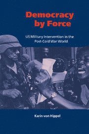 bokomslag Democracy by Force: Us Military Intervention in the Post-Cold War World
