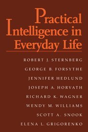 Robert J. Sternberg, George B. Forsythe, Jennifer Hedlund, Joseph A. Horvath, Richard K. Wagner, Wendy M. Williams, Scott A. Snook, Elena Grigorenko - Practical Intelligence in Everyday Life, Inbunden