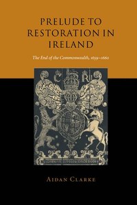 bokomslag Prelude to Restoration in Ireland