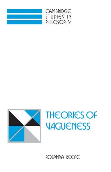 Rosanna Keefe, Ernest Sosa, Jonathan Dancy - Theories of Vagueness, Inbunden