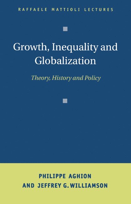 Philippe Aghion, Jeffrey G. Williamson - Growth, Inequality, and Globalization, Inbunden
