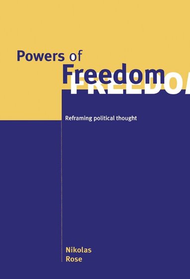 Nikolas Rose - Powers of Freedom, Inbunden