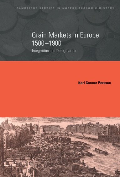 Karl Gunnar Persson, Charles Feinstein, Patrick O'Brien - Grain Markets in Europe, 1500-1900, Inbunden