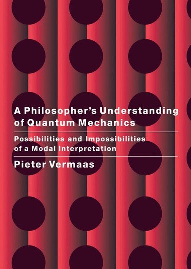 Pieter E. Vermaas - A Philosopher's Understanding of Quantum Mechanics, Inbunden