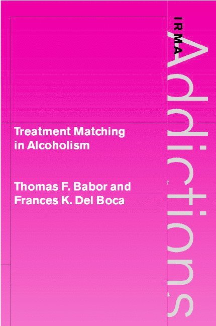 Thomas F. (University of Connecticut) Babor, Frances K. (University of South Florida) Del Boca, Thomas F. Babor, Frances K. del Boca, Frances K. Del Boca - Treatment Matching in Alcoholism, Inbunden