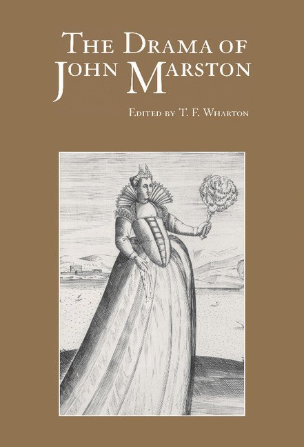 T. F. Wharton, T. F. (Augusta State University) Wharton - The Drama of John Marston, Inbunden